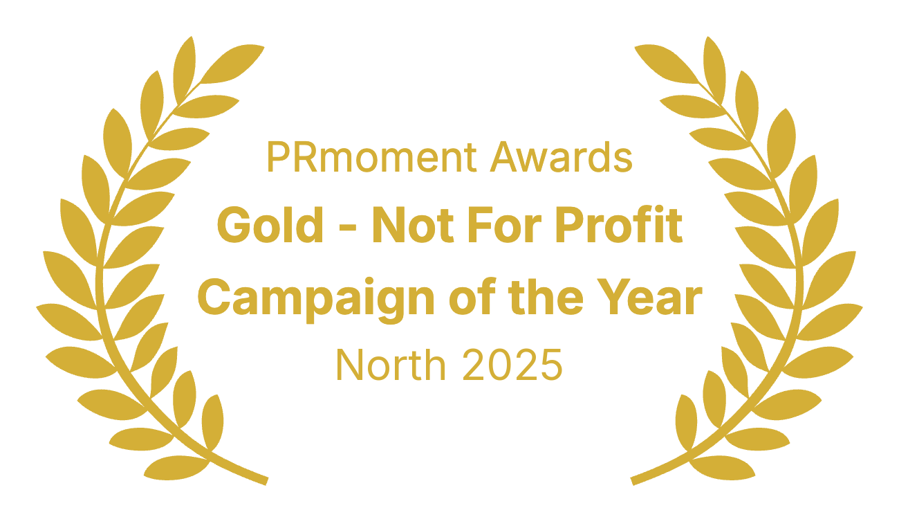 Gold, Not For Profit Campaign of the Year, PRmoment Awards North 2025